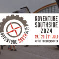 Adventure Southhside w Messe Friedrichshafen 19.-21.07. 2024